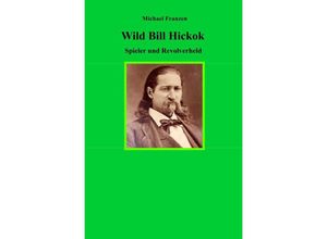 9783750283596 - Wild Bill Hickok - Michael Franzen Kartoniert (TB)