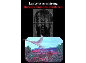 9783750284395 - Lancelot Armstrong - Dreams from the death cell - Peter K Kartoniert (TB)