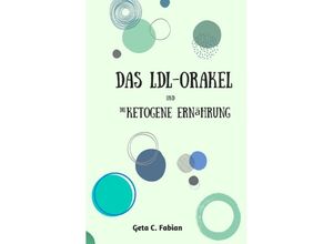 9783750284456 - Das LDL-Orakel und die ketogene Ernährung - Geta C Fabian Kartoniert (TB)