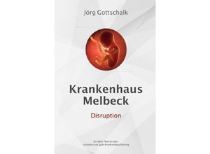 9783750284784 - Krankenhaus Melbeck - Disruption - Jörg Gottschalk Kartoniert (TB)