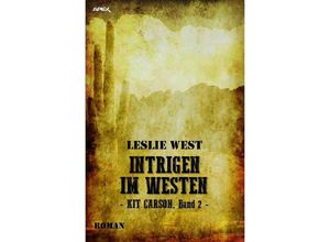 9783750285705 - INTRIGEN IM WESTEN - KIT CARSON BAND 2 - Leslie West Kartoniert (TB)