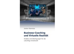 9783750286337 - Business-Coaching und Virtuelle Realität - Jochen Wannicke Kartoniert (TB)