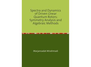 9783750286405 - Spectra and Dynamics of Driven Linear Quantum Rotors Symmetry Analysis and Algebraic Methods - Marjansadat Mirahmadi Kartoniert (TB)