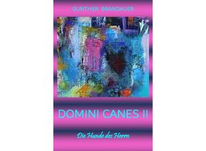 9783750287297 - DOMINI CANES II - Die Hunde des Herrn Band II - Gunther Brandauer Kartoniert (TB)