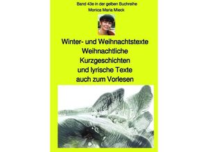 9783750287518 - Winter- und Weihnachtstexte - Weihnachtliche Kurzgeschichten und lyrische Texte auch zum Vorlesen - Band 43e sw in der gelben Buchreihe bei Jürgen Ruszkowski - Monica Maria Mieck Kartoniert (TB)