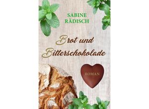 9783750287969 - Brot und Bitterschokolade - Sabine Rädisch Kartoniert (TB)