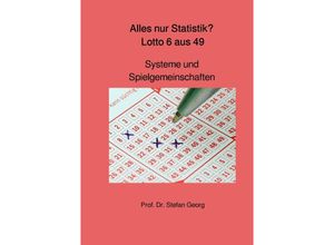 9783750289673 - Alles nur Statistik? Lotto 6 aus 49 - Stefan Georg Kartoniert (TB) 9783750289673 - Alles nur Statistik? Lotto 6 aus 49 - Stefan Georg Kartoniert (TB)