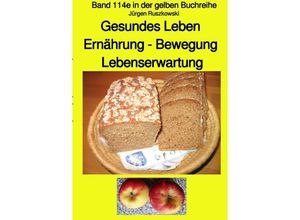 9783750289802 - Gesundes Leben Ernährung - Bewegung Lebenserwartung - Band 114e in der gelben Buchreihe - erweiterte Neuauflage - bei Jürgen Ruszkowski - Jürgen Ruszkowski Kartoniert (TB)