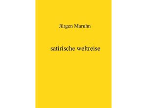 9783750289901 - satirische weltreise - Jürgen Maruhn Kartoniert (TB)