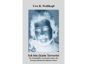 9783750291294 - Ich bin (k)ein Terrorist - Uwe R Weißkopf Kartoniert (TB)