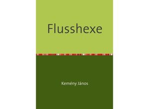 9783750291393 - Flusshexe - János Kemény Kartoniert (TB)