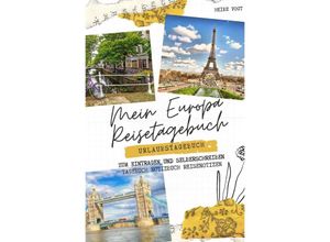 9783750291409 - Mein Europa Reisetagebuch Urlaubstagebuch zum Eintragen und Selberschreiben Tagebuch Notizbuch Reisenotizen - Heike Vogt Kartoniert (TB)