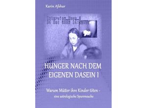 9783750291492 - Hunger nach dem eigenen Dasein I - Karin Afshar Kartoniert (TB)