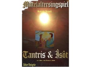 9783750291560 - Mittelalterliche Minne-Oper in 3 Akten Tantris & Îsôt - Roland Kroell Thomas Lehner Claudia Libor Kartoniert (TB)