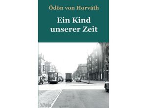 9783750291850 - Ein Kind unserer Zeit - Ödön von Horváth Kartoniert (TB)