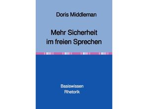 9783750291935 - Mehr Sicherheit im freien Sprechen Basiswissen Rhetorik - Doris Middleman Kartoniert (TB)