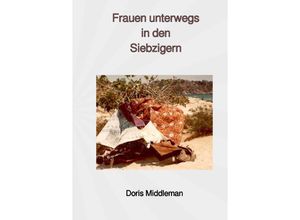 9783750291997 - Frauen unterwegs in den Siebzigern - Doris Middleman Kartoniert (TB)