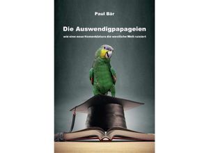 9783750292116 - Die Auswendigpapageien - Paul Bär Kartoniert (TB)