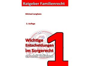 9783750292802 - Ratgeber Familienrecht   Wichtige Entscheidungen im Sorgerecht ePubliEdition - Michael Langhans Kartoniert (TB)