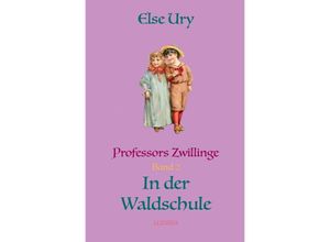 9783750293601 - Professors Zwillinge in der Waldschule - Else Ury Kartoniert (TB)