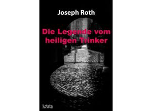 9783750293663 - Die Legende vom heiligen Trinker - Joseph Roth Kartoniert (TB)