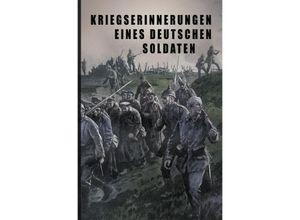 9783750293854 - Kriegs-Erinnerungen eines deutschen Soldaten Kartoniert (TB)