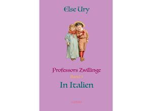 9783750294059 - Professors Zwillinge in Italien - Else Ury Kartoniert (TB)