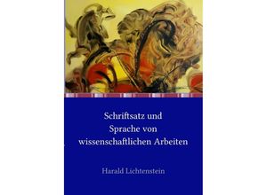 9783750294714 - Schriftsatz und Sprache von wissenschaftlichen Arbeiten - Harald Lichtenstein Kartoniert (TB)