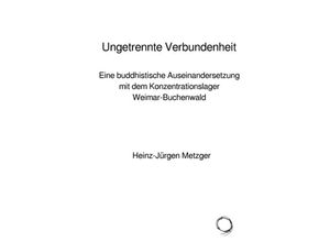 9783750294769 - Ungetrennte Verbundenheit - Heinz-Jürgen Metzger Kartoniert (TB)