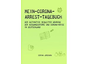 9783750296879 - Mein Corona-Arrest-Tagebuch - Corina Jorekara Kartoniert (TB)