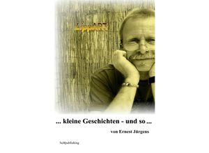 9783750297180 -  kleine Geschichten - und so - Ernest Jürgens Kartoniert (TB)