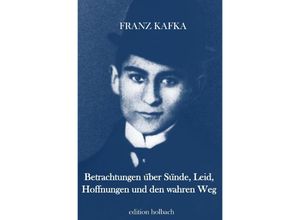 9783750299917 - Betrachtungen über Sünde Leid Hoffnungen und den wahren Weg - Franz Kafka Kartoniert (TB)