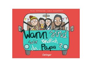 9783751200943 - Carla Felgentreff - GEBRAUCHT Wann sind wir endlich da Papa? Bilderbuch - Preis vom 04102023 050758 h