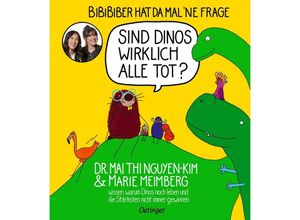 9783751203807 - BiBiBiber hat da mal ne Frage Sind Dinos wirklich alle tot? - Marie Meimberg Mai Thi Nguyen-Kim Gebunden