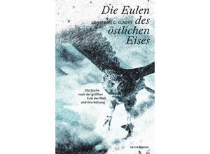 9783751802192 - Die Eulen des östlichen Eises - Jonathan C Slaght Gebunden