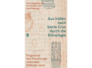 9783751804011 - Aus Indien nach Santa Cruz durch die Ethnologie - Wilhelm Joest Gebunden