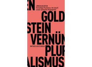 9783751830041 - Vernünftiger Pluralismus Die Zukunft unserer politischen Vergangenheit - Jürgen Goldstein Kartoniert (TB)