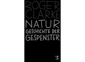 9783751845038 - Naturgeschichte der Gespenster - Roger Clarke Kartoniert (TB)