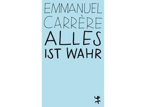 9783751845069 - Alles ist wahr - Emmanuel Carrère Kartoniert (TB)