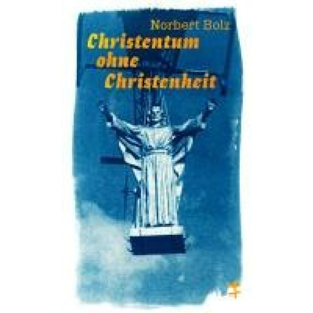 9783751865067 - Bolz Norbert Christentum ohne Christenheit