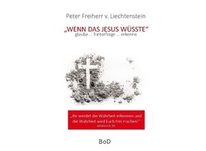 9783751985031 - Wenn das Jesus wüsste - Peter Freiherr von Liechtenstein Gebunden