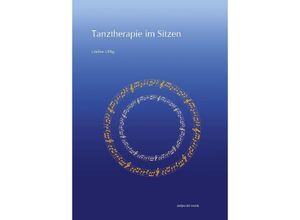 9783752007244 - Tanztherapie im Sitzen - Undine E Uhlig Kartoniert (TB)