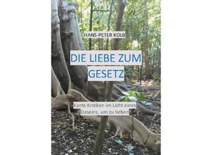 9783752691276 - Die Liebe zum Gesetz - Hans-Peter Kolb Kartoniert (TB)