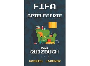 9783752815047 - FIFA-Spieleserie - Gabriel Lachner Kartoniert (TB)