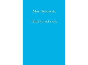 9783752936353 - Time to act now - Marc Redwitz Kartoniert (TB)