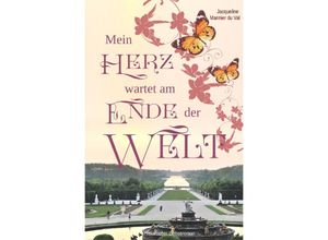 9783752936445 - Mein Herz wartet am Ende der Welt - Jacqueline Marinier du Val Kartoniert (TB)