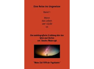 9783752936759 - Eine Reise ins Ungewisse-Wenn das Leben ver rückt ist Band 1 - Sandra Mularczyk Kartoniert (TB)