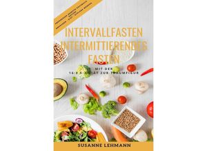 9783752938371 - Intervallfasten - Intermittierendes Fasten Mit der 168 52 Diät zur Traumfigur Abendessen Rezepte Kochbuch Gesund Abnehmen - Diät - Schlank werden - Susanne Lehmann Kartoniert (TB)