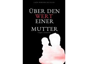 9783752940459 - Über den Wert einer Mutter - Luca Ribeiro da Silva Kartoniert (TB)