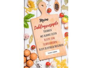 9783752942521 - Meine Lieblingsrezepte Kochbuch mit blanko Seiten Rezepte zum Selberschreiben Rezept Rezeptbuch Notizbuch - Susanne Lehmann Kartoniert (TB)